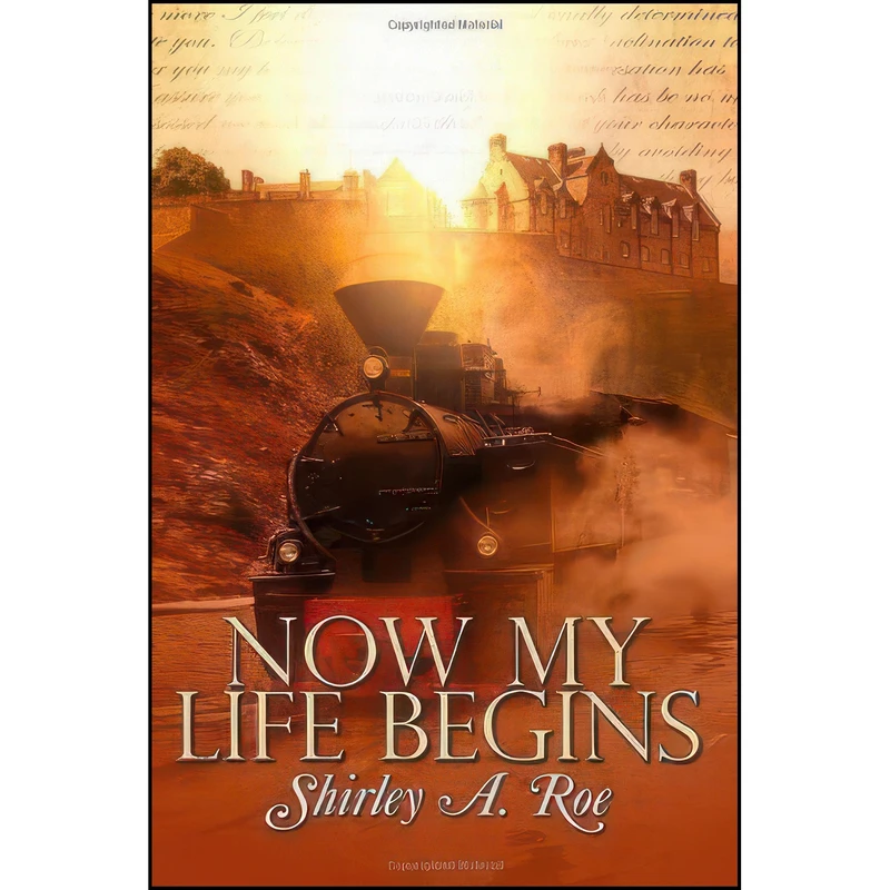 کتاب Now My Life Begins اثر Shirley A. Roe انتشارات RealTime Publishing