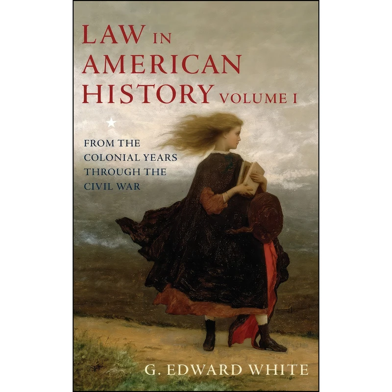 کتاب Law in American History اثر G. Edward White انتشارات Oxford University Press