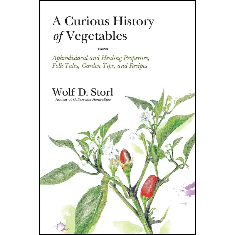 کتاب A Curious History of Vegetables اثر Wolf-Dieter Storl انتشارات North Atlantic Books