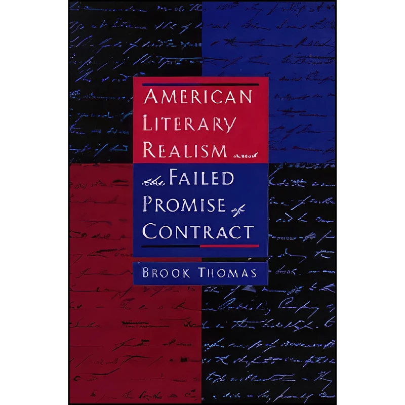 کتاب American Literary Realism and the Failed Promise of Contract اثر Brook Thomas انتشارات University of California Press