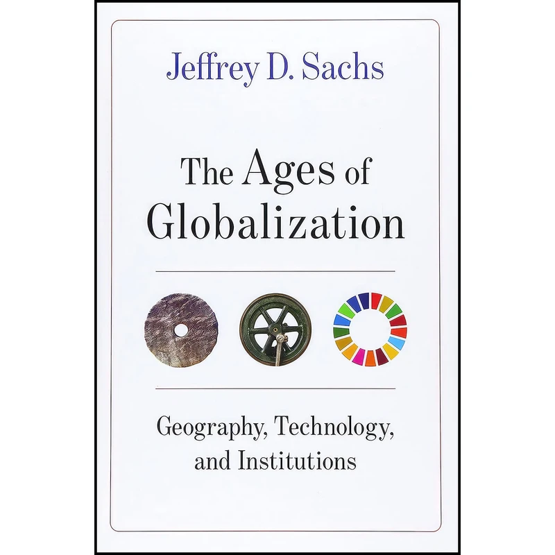 کتاب The Ages of Globalization اثر Jeffrey D. Sachs انتشارات Columbia University Press