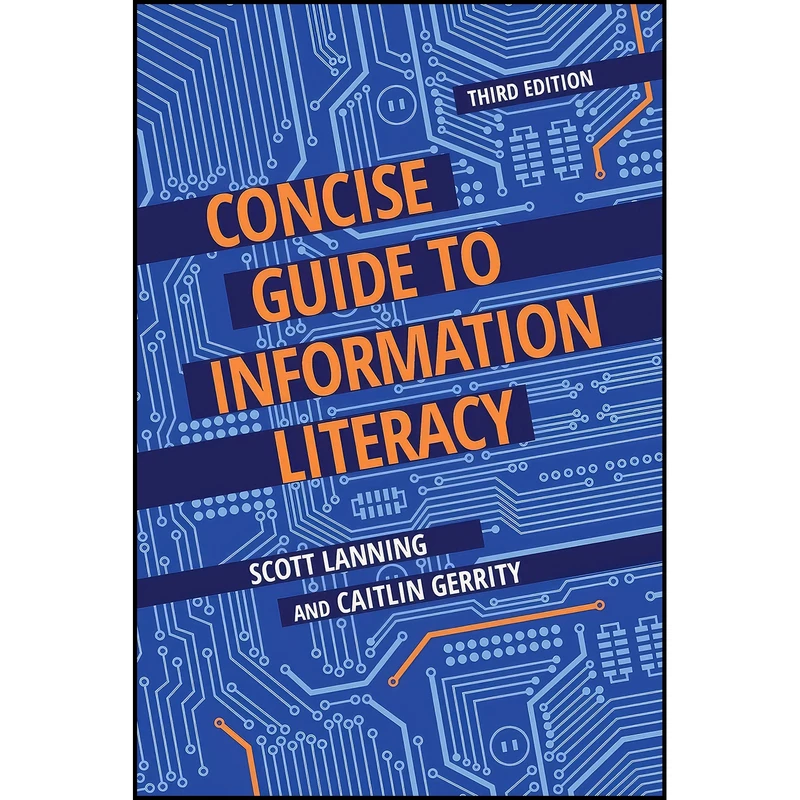 کتاب Concise Guide to Information Literacy اثر Scott Lanning and Caitlin Gerrity انتشارات Libraries Unlimited