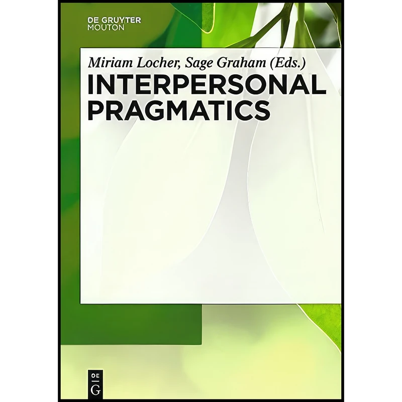 کتاب Interpersonal Pragmatics  اثر Miriam A. Locher and Sage L. Graham انتشارات Mouton de Gruyter