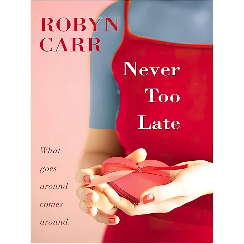 کتاب Never Too Late اثر Robyn Carr انتشارات Wheeler Pub Inc