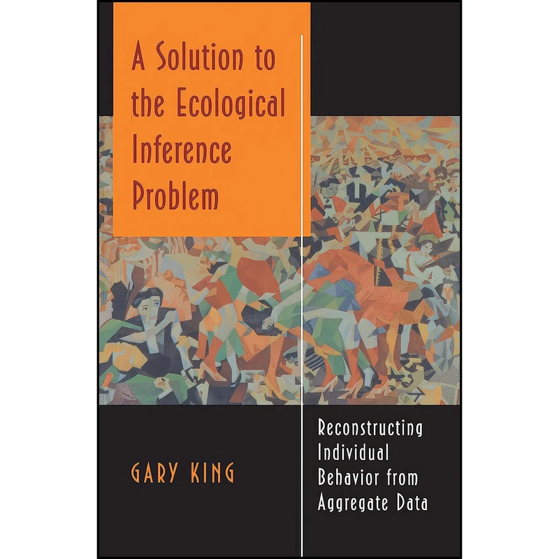 کتاب A Solution to the Ecological Inference Problem اثر Gary King انتشارات Princeton University Press