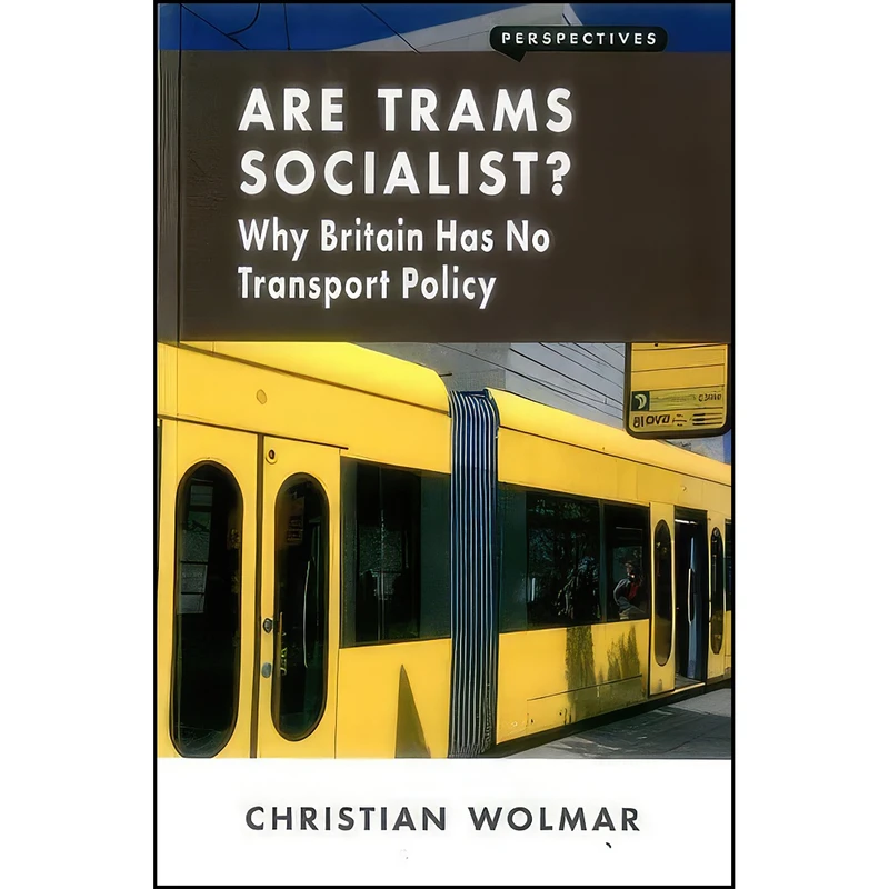 کتاب Are Trams Socialist? اثر Christian Wolmar انتشارات London Publishing Partnership