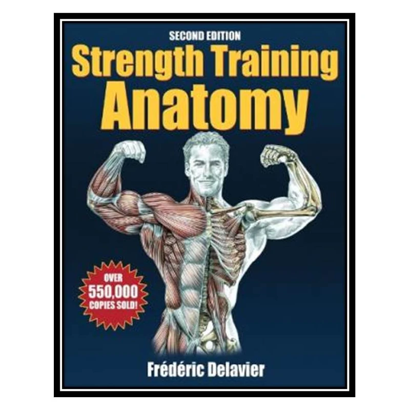 کتاب Strength Training Anatomy - 2nd Edition اثر Frederic Delavier انتشارات مؤلفین طلایی