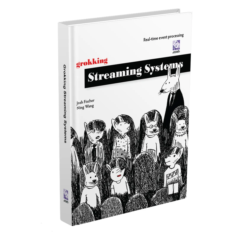 کتاب grokking  Streaming  Systems اثر جمعی از نویسندگان انتشارات رایان کاویان