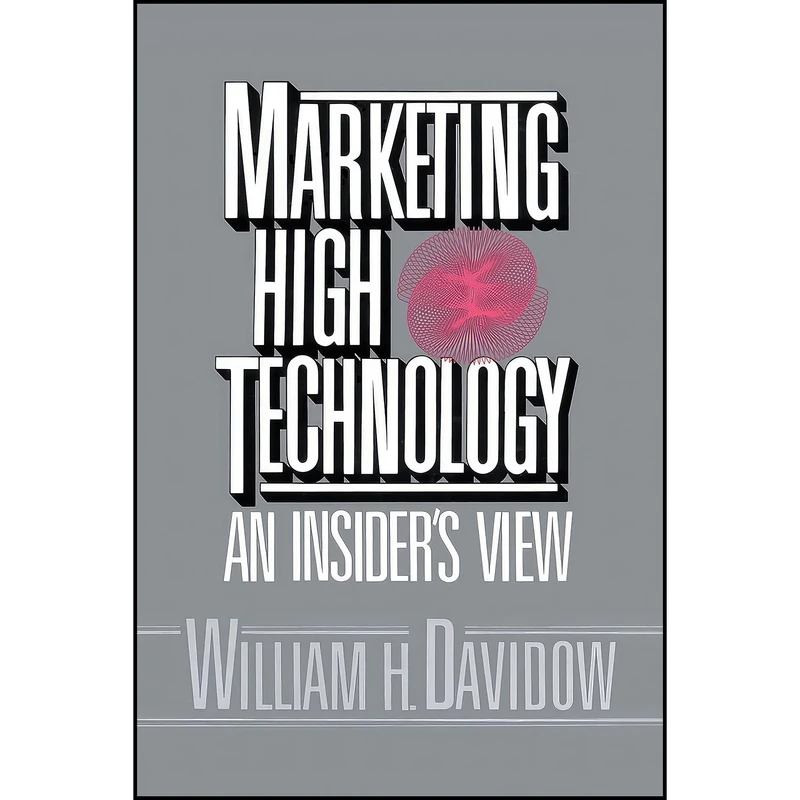 کتاب Marketing High Technology اثر William H. Davidow انتشارات Free Press