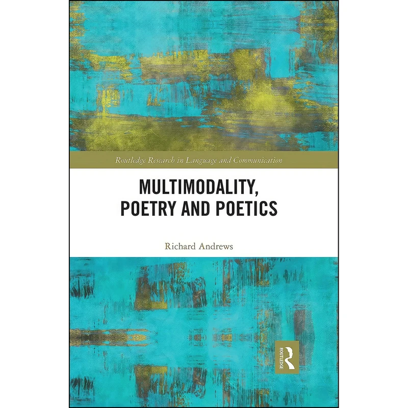 کتاب Multimodality, Poetry and Poetics  اثر Richard Andrews انتشارات Routledge