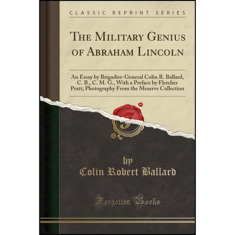 کتاب The Military Genius of Abraham Lincoln اثر Colin Robert Ballard انتشارات Forgotten Books
