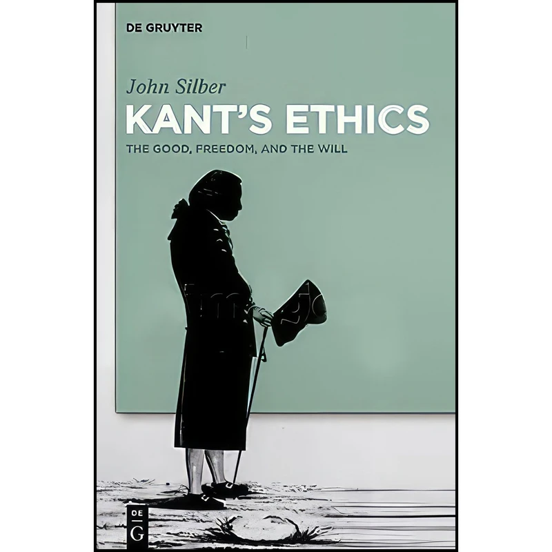 کتاب Kants Ethics اثر John Silber انتشارات de Gruyter
