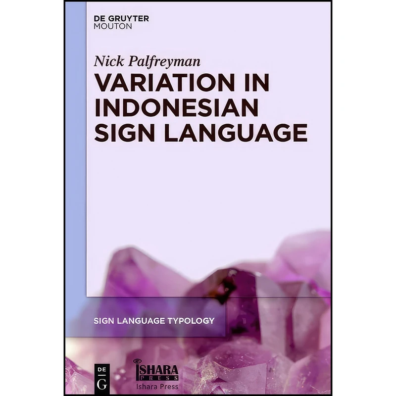 کتاب Variation in Indonesian Sign Language  اثر Nick Palfreyman انتشارات De Gruyter Mouton