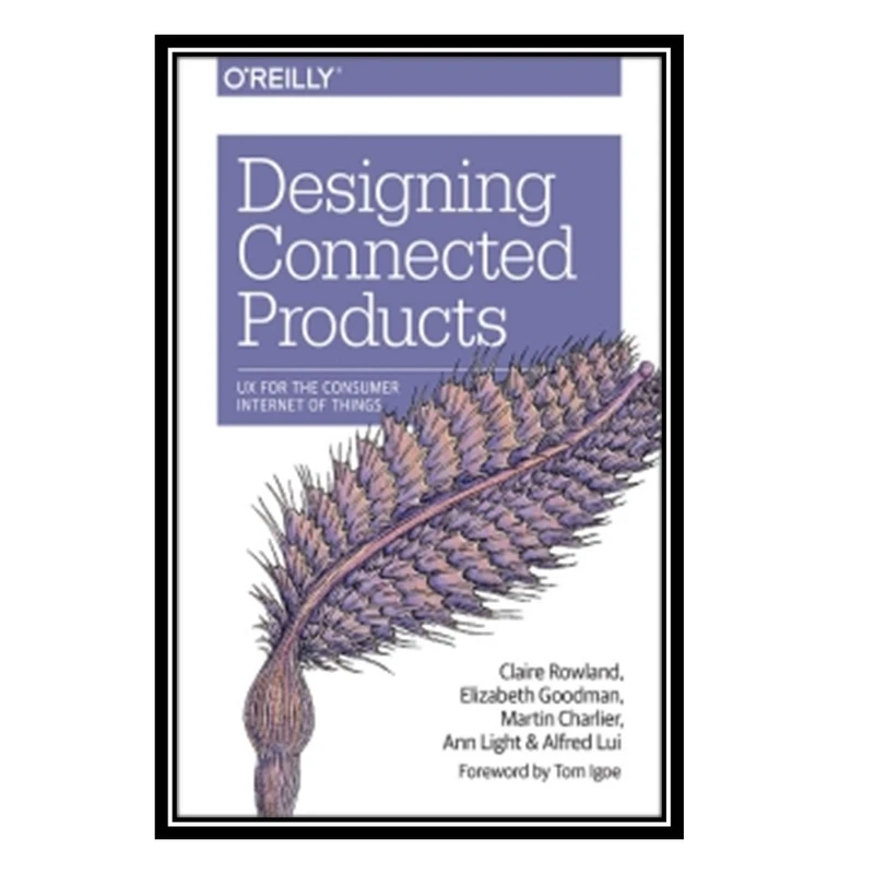 کتاب Designing Connected Products اثر جمعی از نویسندگان انتشارات مؤلفین طلایی