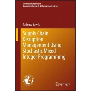 کتاب Supply Chain Disruption Management Using Stochastic Mixed Integer Programming  اثر Tadeusz Sawik انتشارات Springer