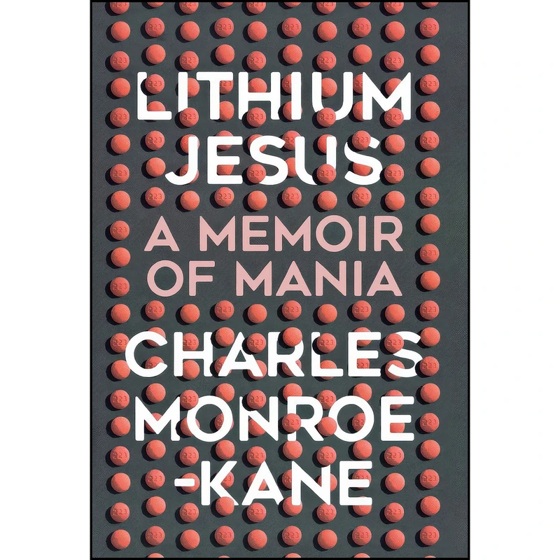 کتاب Lithium Jesus اثر Charles Monroe-Kane انتشارات University of Wisconsin Press