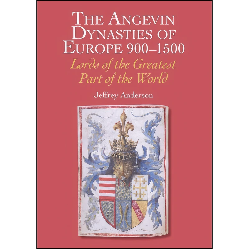 کتاب The Angevin Dynasties of Europe 900-1500 اثر Jeffrey Anderson انتشارات The Crowood Press