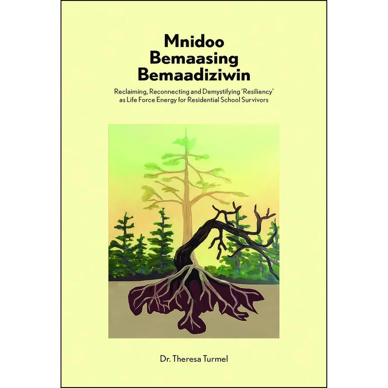 کتاب Mnidoo Bemaasing Bemaadiziwin اثر Dr. Theresa Turmel انتشارات ARP Books