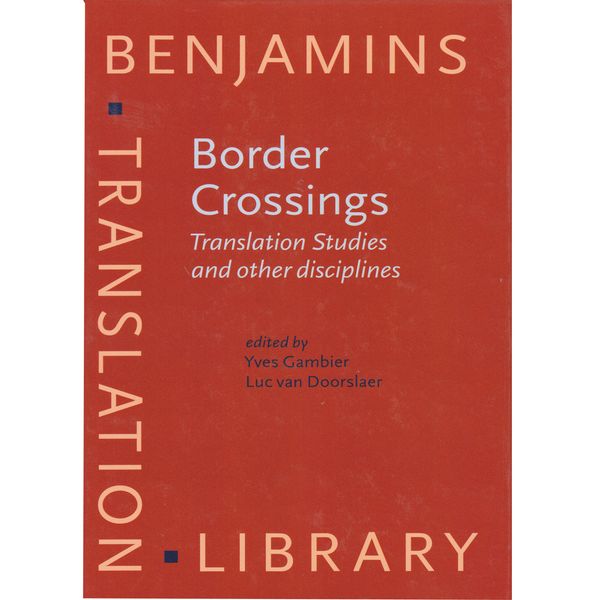کتاب Border Crossings Translation Studies and Other Disciplines اثر Yves Gambier انتشارات John Benjamins کتاب Border Crossings Translation Studies and Other Disciplines اثر Yves Gambier انتشارات John Benjamins