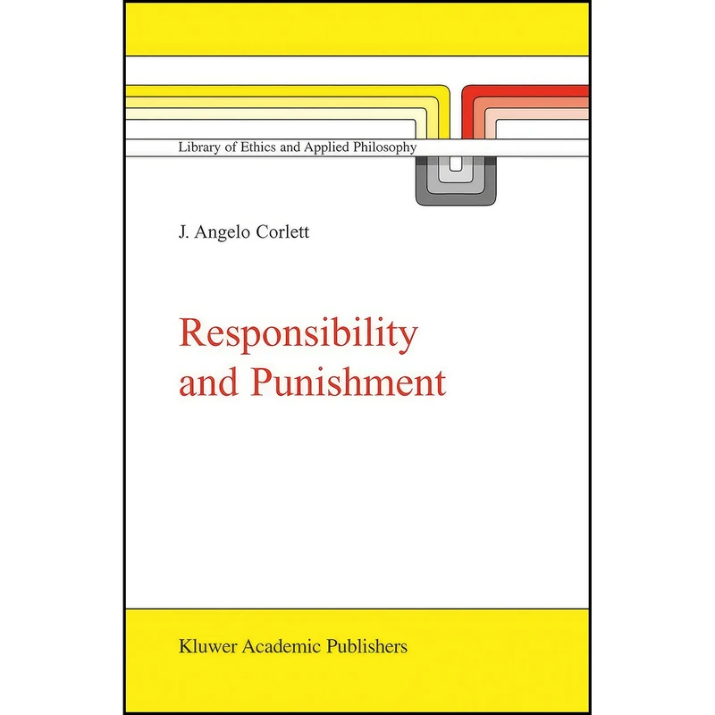 کتاب Responsibility and Punishment  اثر J. Angelo Corlett انتشارات Springer