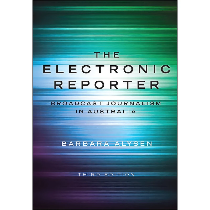 کتاب The Electronic Reporter اثر Barbara Alysen انتشارات University of New South Wales Press
