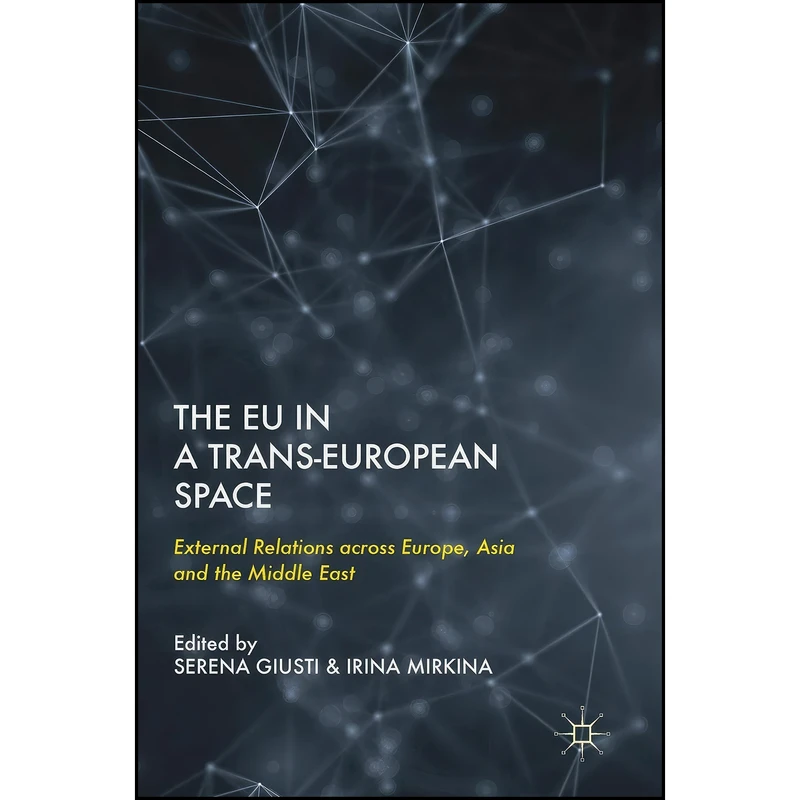 کتاب The EU in a Trans-European Space اثر Serena Giusti and Irina Mirkina انتشارات Palgrave Macmillan