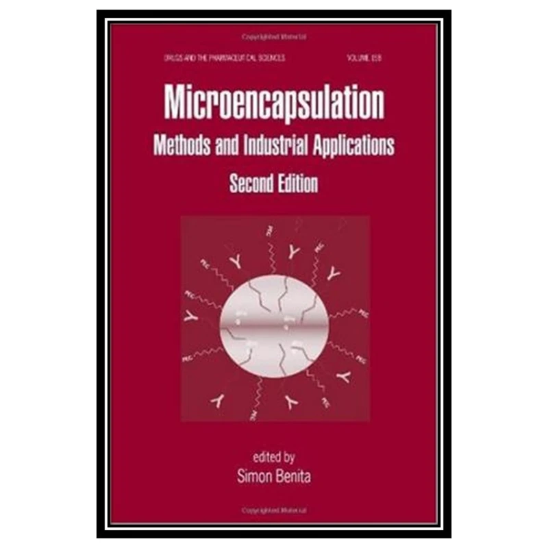 کتاب Microencapsulation: Methods and Industrial Applications, 2nd edition اثر Simon Benita انتشارات مؤلفین طلایی