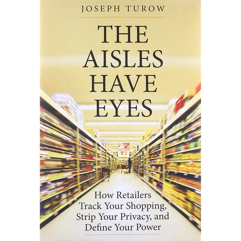 کتاب The Aisles Have Eyes اثر Joseph Turow انتشارات Yale University Press