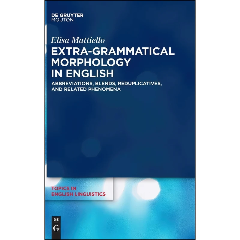 کتاب Extra-grammatical Morphology in English  اثر Elisa Mattiello انتشارات de Gruyter Mouton