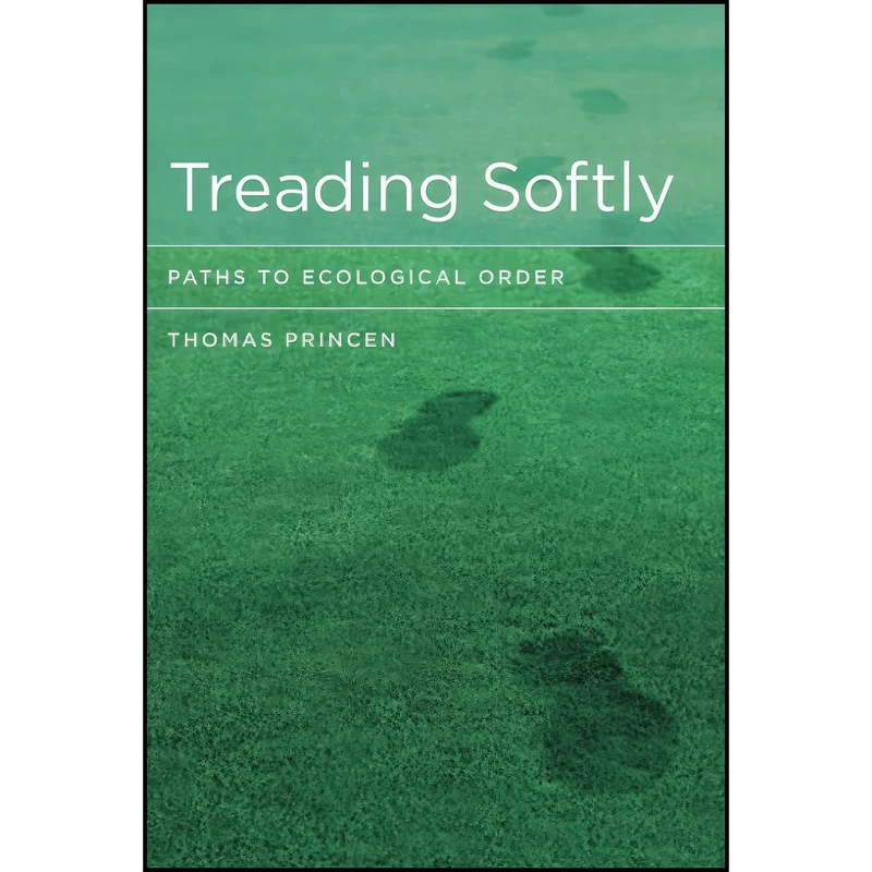 کتاب Treading Softly اثر Thomas Princen انتشارات MIT Press