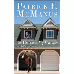 کتاب The Horse in My Garage and Other Stories اثر Patrick F. McManus انتشارات Skyhorse