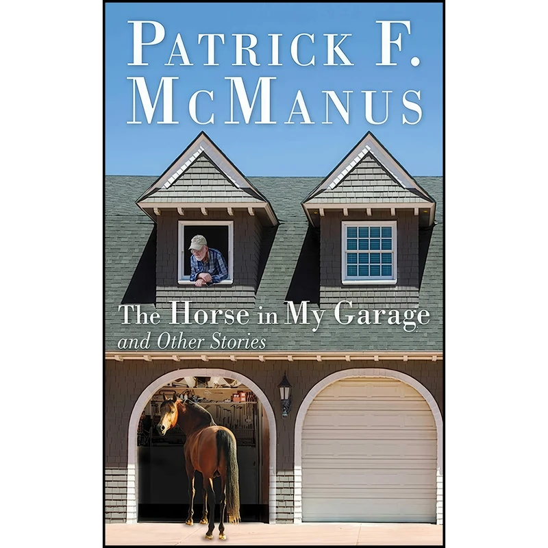 کتاب The Horse in My Garage and Other Stories اثر Patrick F. McManus انتشارات Skyhorse