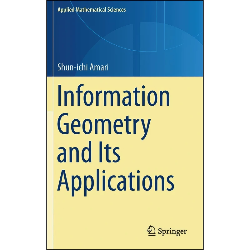 کتاب Information Geometry and Its Applications  اثر Shun-ichi Amari انتشارات Springer