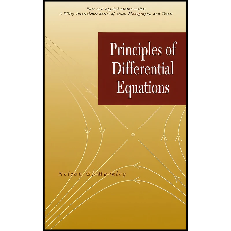 کتاب Principles of Differential Equations Principles of Differential Equations  اثر Nelson Groh Markley انتشارات Wiley-Interscience