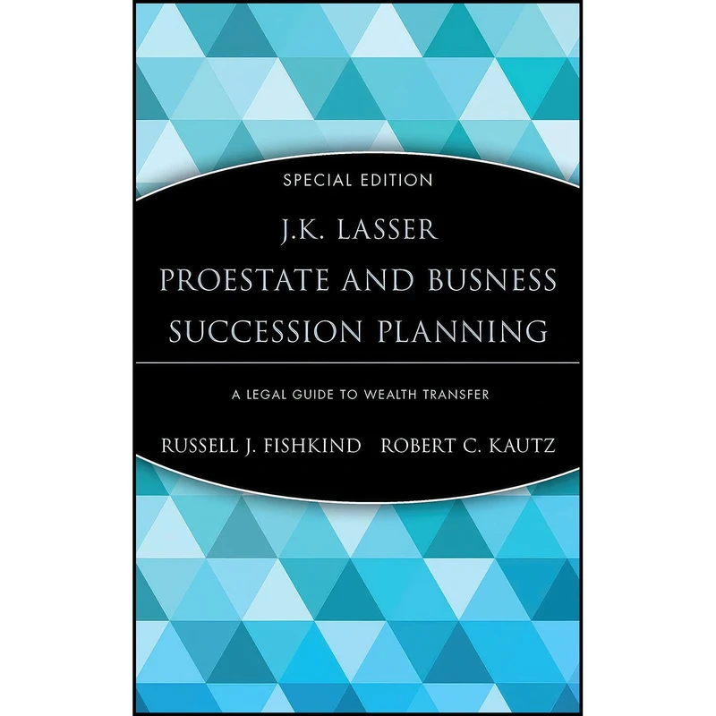 کتاب J.K. Lasser ProEstate and Business Succession Planning اثر جمعي از نويسندگان انتشارات Wiley