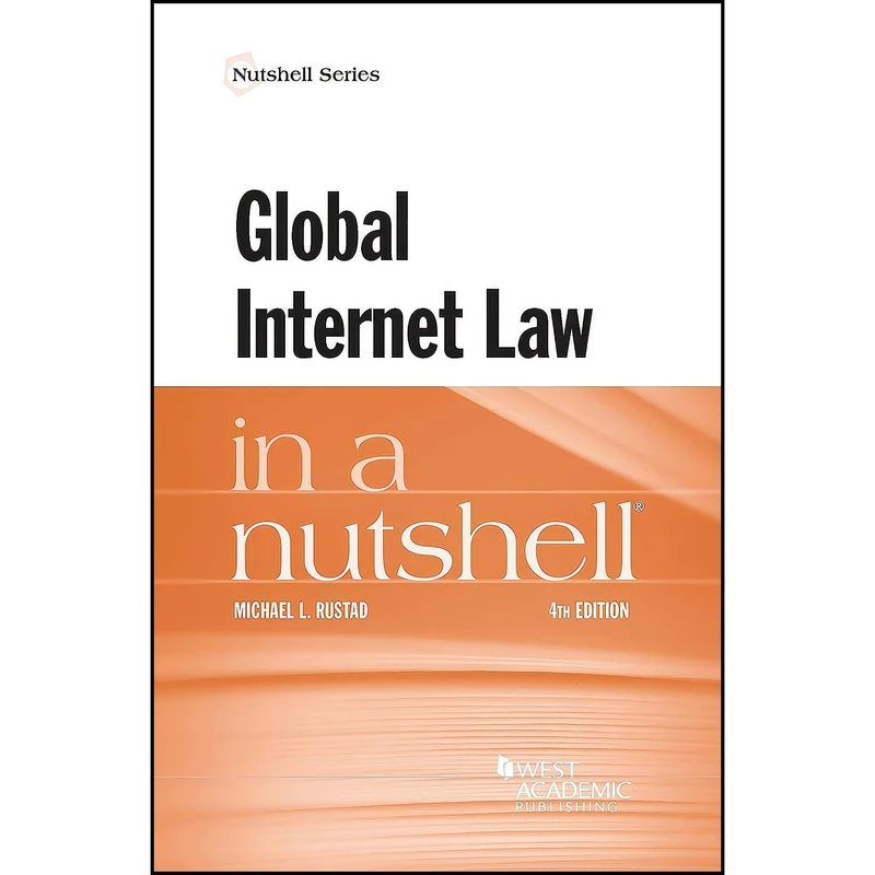 کتاب Global Internet Law in a Nutshell  اثر Michael Rustad انتشارات West Academic Publishing