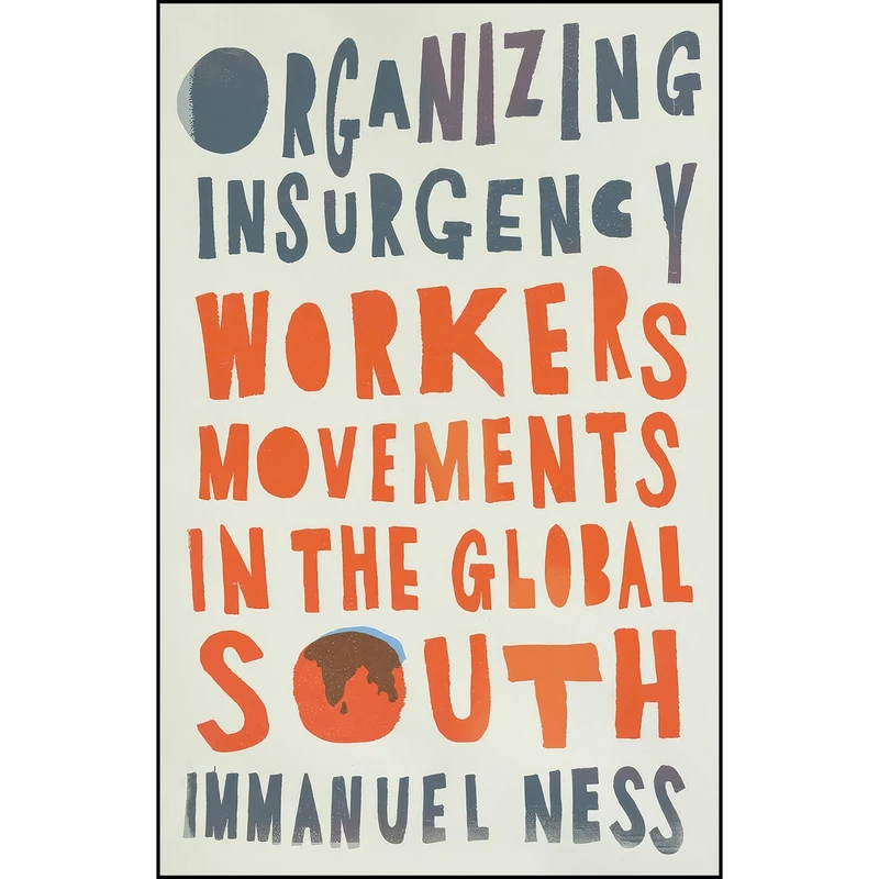 کتاب Organizing Insurgency اثر Immanuel Ness انتشارات Pluto Press
