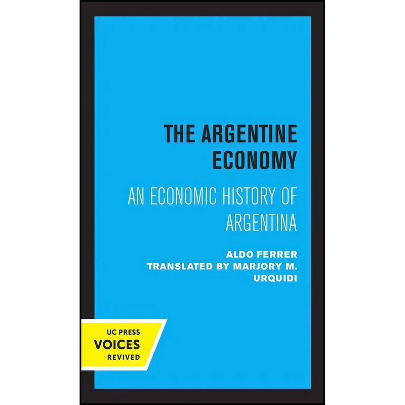 کتاب The Argentine Economy اثر Aldo Ferrer and Marjory M. Urquidi انتشارات University of California Press