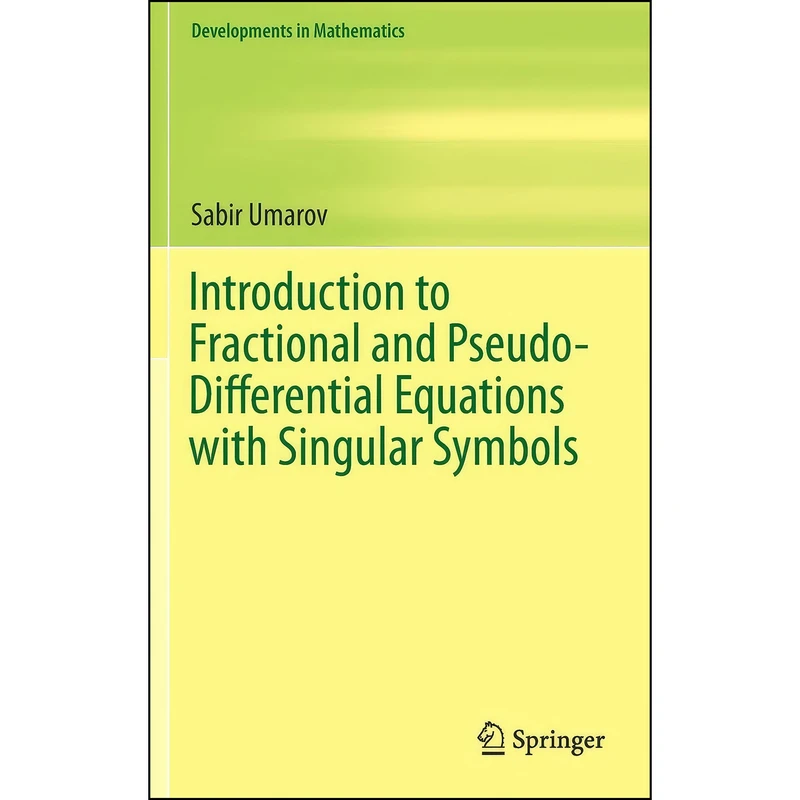 کتاب Introduction to Fractional and Pseudo-Differential Equations with Singular Symbols  اثر Sabir Umarov انتشارات Springer
