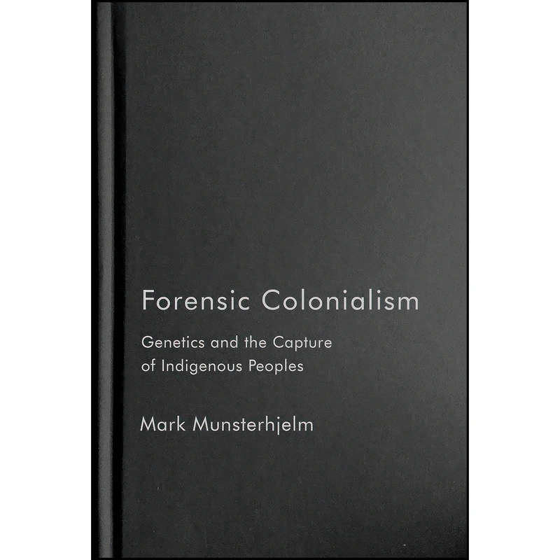 کتاب Forensic Colonialism اثر Mark Munsterhjelm انتشارات McGill-Queens University Press