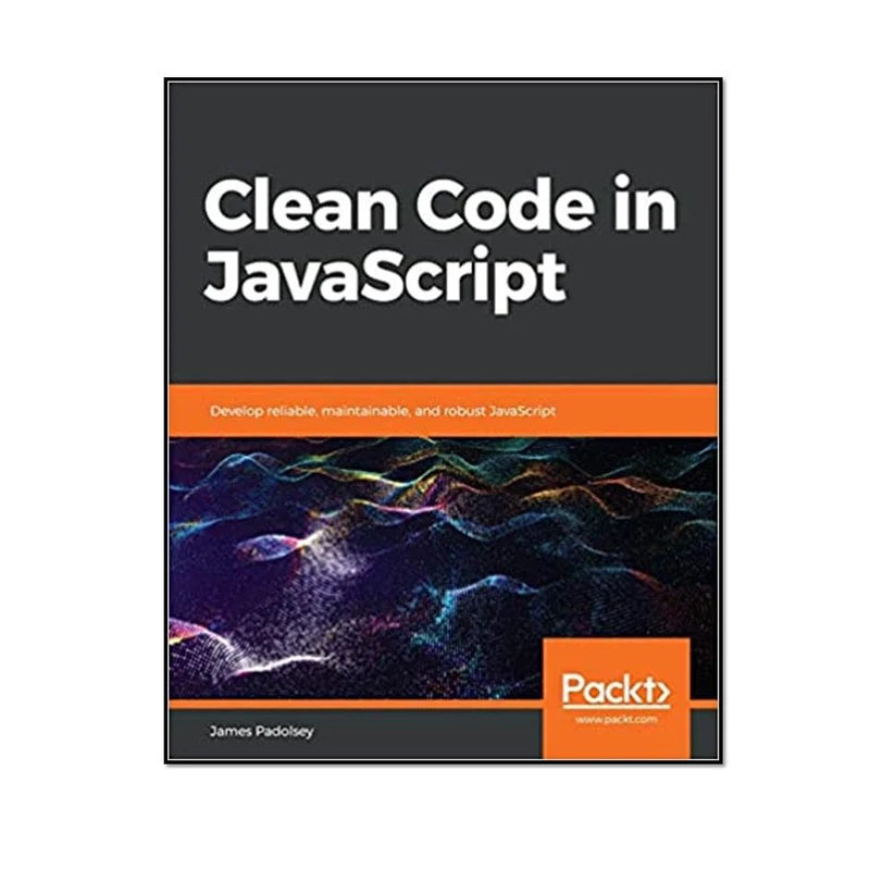 کتاب Clean Code in JavaScript اثر James Padolsey انتشارات مؤلفین طلایی