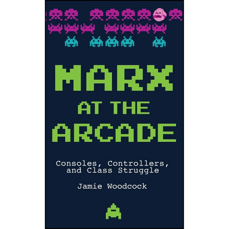 کتاب Marx at the Arcade اثر Jamie Woodcock انتشارات Haymarket Books