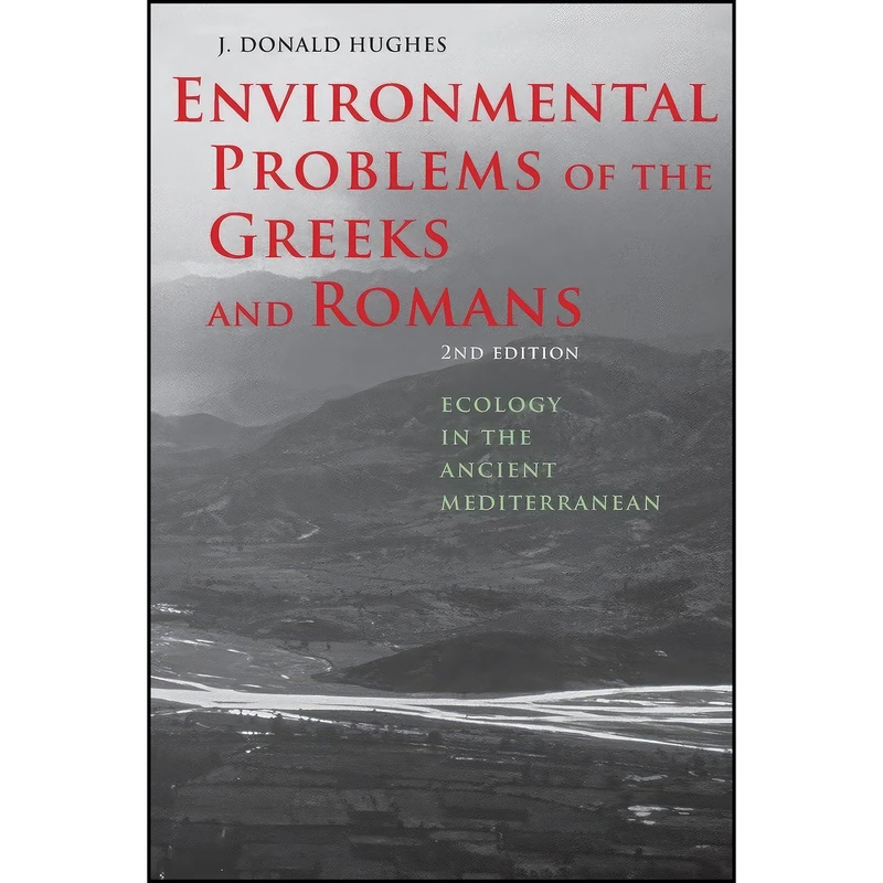 کتاب Environmental Problems of the Greeks and Romans اثر Donald J. Hughes انتشارات Johns Hopkins University Press