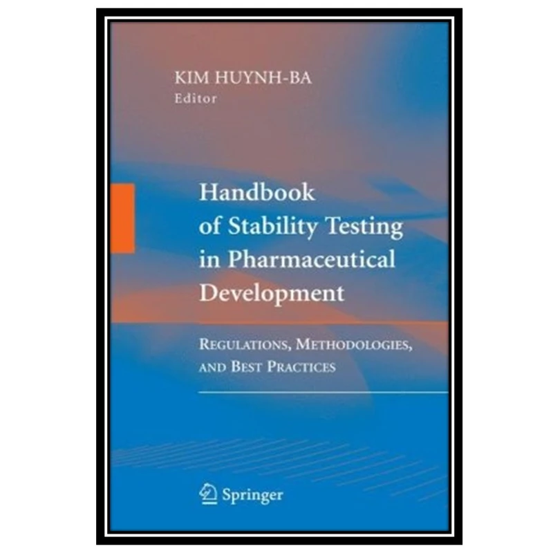 کتاب Handbook of Stability Testing in Pharmaceutical Development: Regulations, Methodologies, and Best Practices اثر Kim Huynh-Ba and  Kim Huynh-Ba  انتشارات مؤلفین طلایی