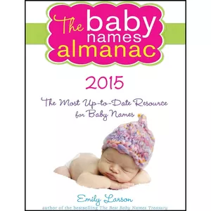 کتاب The 2015 Baby Names Almanac اثر Emily Larson انتشارات Sourcebooks
