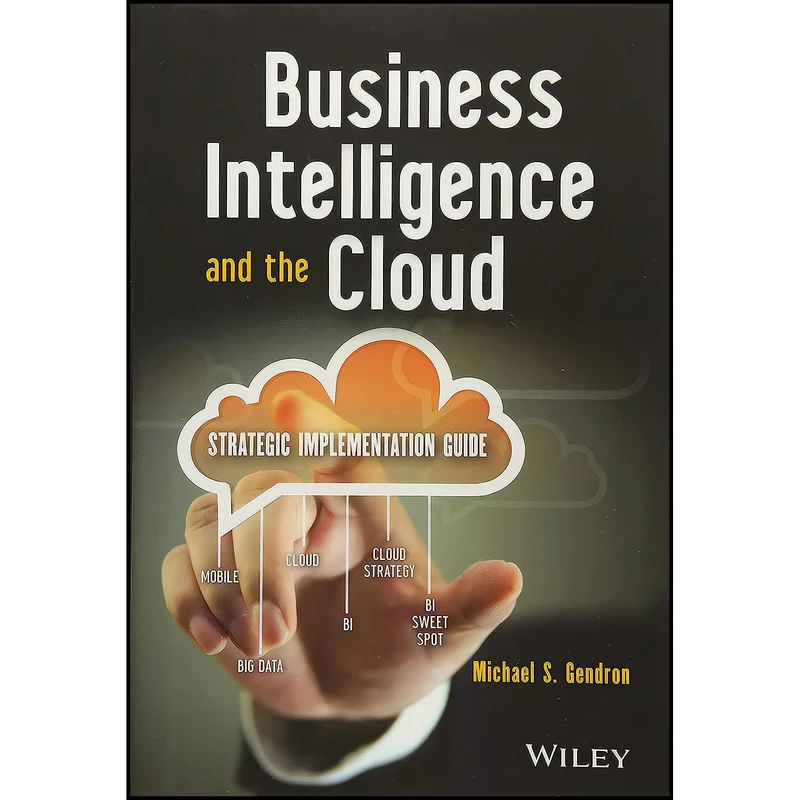 کتاب Business Intelligence and the Cloud اثر Michael S. Gendron انتشارات Wiley