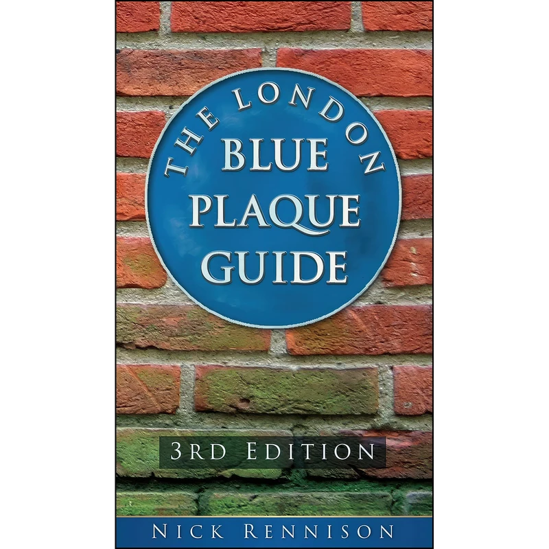 کتاب The London Blue Plaque Guide اثر Nick Rennison انتشارات The History Press