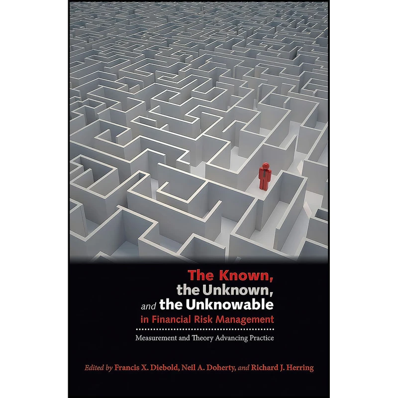 کتاب The Known  the Unknown  and the Unknowable in Financial Risk Management اثر جمعي از نويسندگان انتشارات Princeton University Press