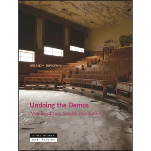 کتاب Undoing the Demos اثر Wendy Brown انتشارات Zone Books