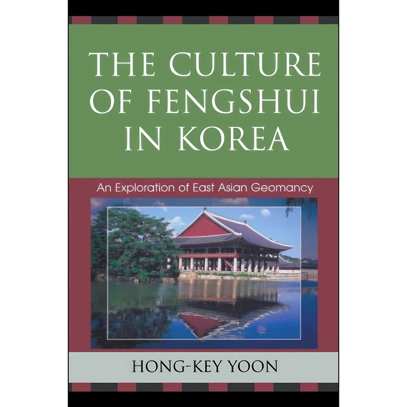کتاب The Culture of Fengshui in Korea اثر Hong-key Yoon انتشارات Lexington Books